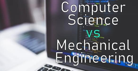 Computer Science Vs. Mechanical Engineering